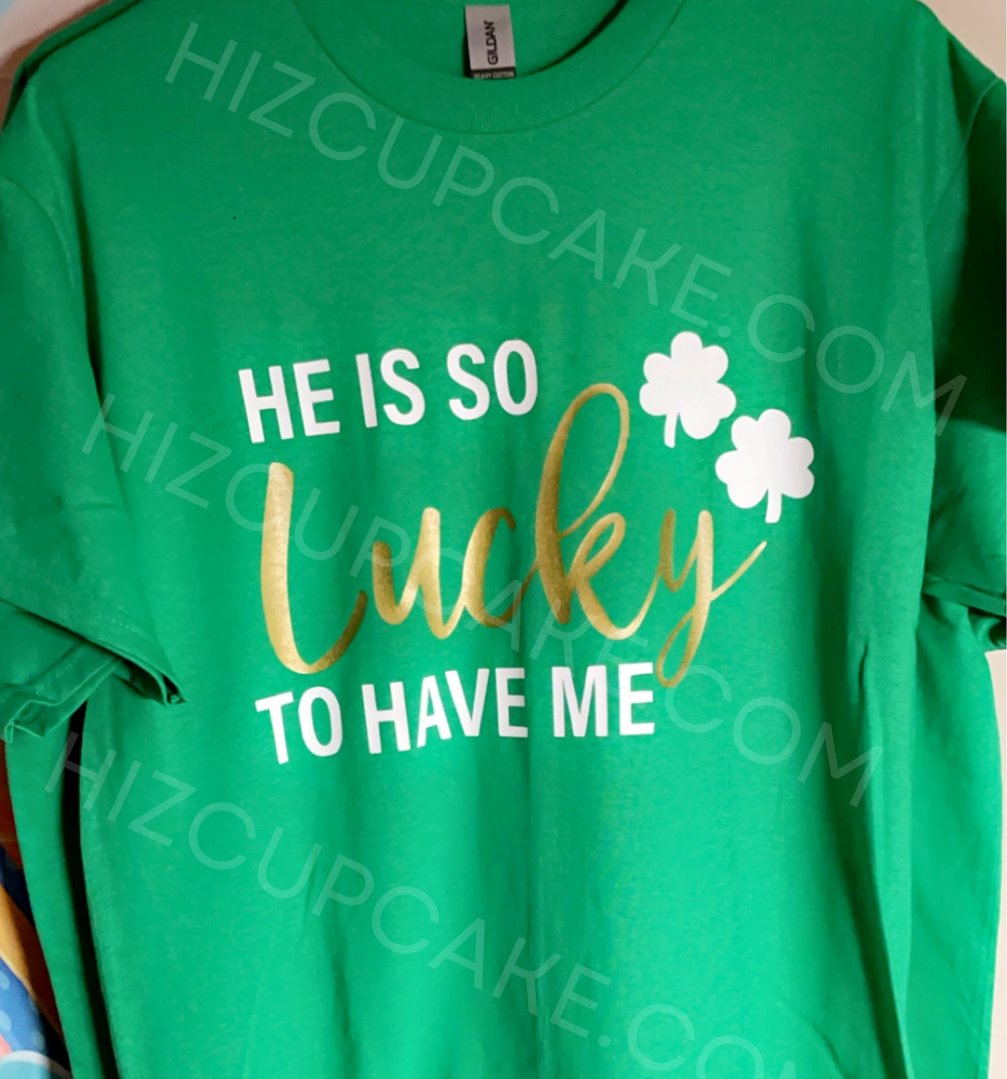 HE IS SO LUCKY SHIRT