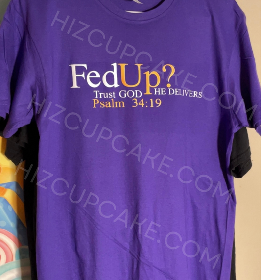 Fed Up? TRUST GOD Shirt