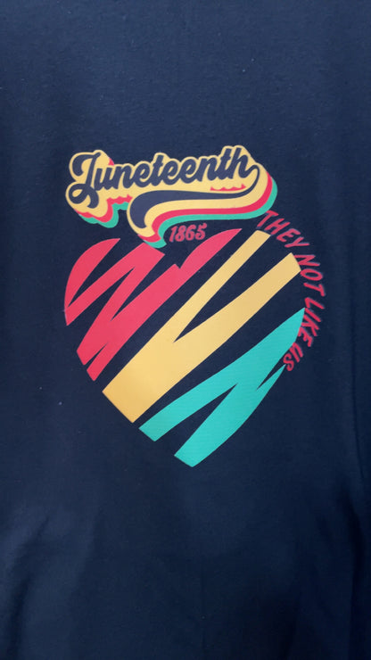 JUNETEENTH SHIRT...THEY NOT LIKE US